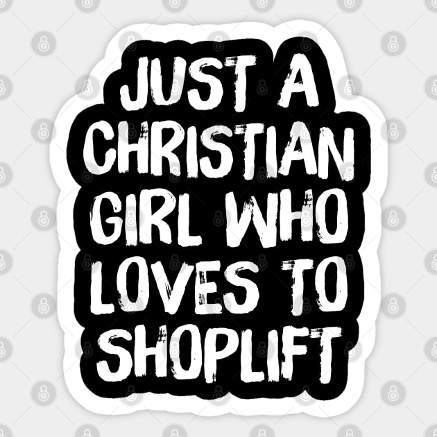 Just A Christian Girl Who Loves To Shoplift Sticker by DankFutura
